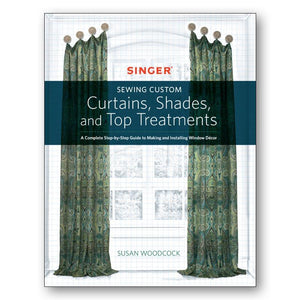 Sewing Custom Curtains, Shades, and Top Treatments