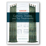 Sewing Custom Curtains, Shades, and Top Treatments